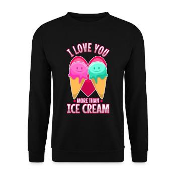 I love you more than ice cream - Unisex Sweatshirt - black - Front - Alina (178cm) & Michal (187cm)
