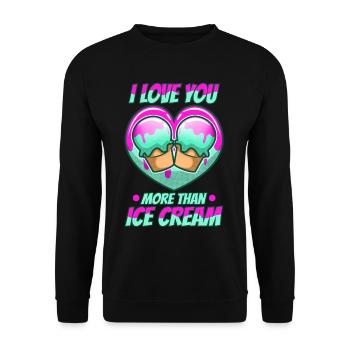 I love you more than ice cream - Unisex Sweatshirt - black - Front - Alina (178cm) & Michal (187cm)