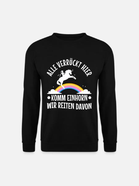 Alle verrückt hier komm Einhorn wir gehen - Unisex Pullover - Schwarz
