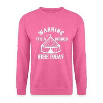 Attention, c’est un cirque ici aujourd’hui - Sweat-shirt Unisexe - rose - Devant