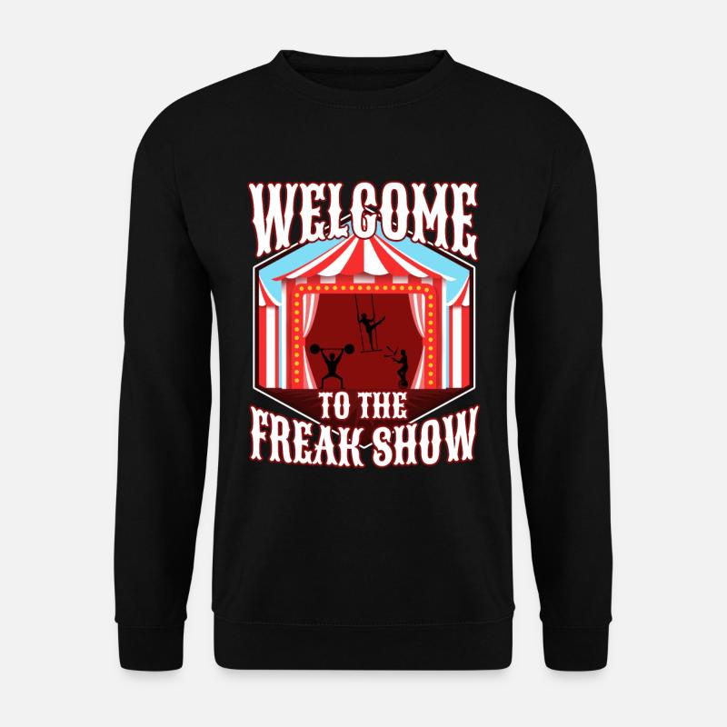 Welcome to the freak show - Unisex Sweatshirt - black