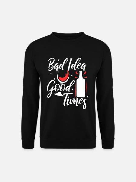Bad idea good times - Unisex Sweatshirt - black