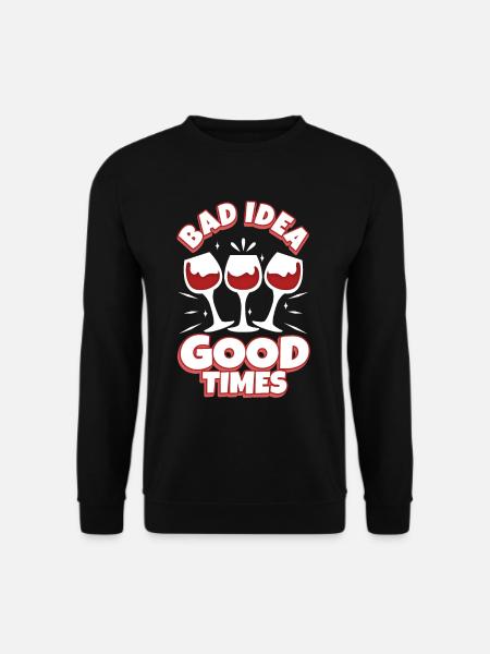 Bad idea good times - Unisex Sweatshirt - black