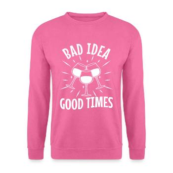 Bad idea good times - Unisex Pullover - Pink - Vorne