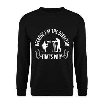Because I'm The Director That's Why - Unisex Sweatshirt - black - Front - Alina (178cm) & Michal (187cm)