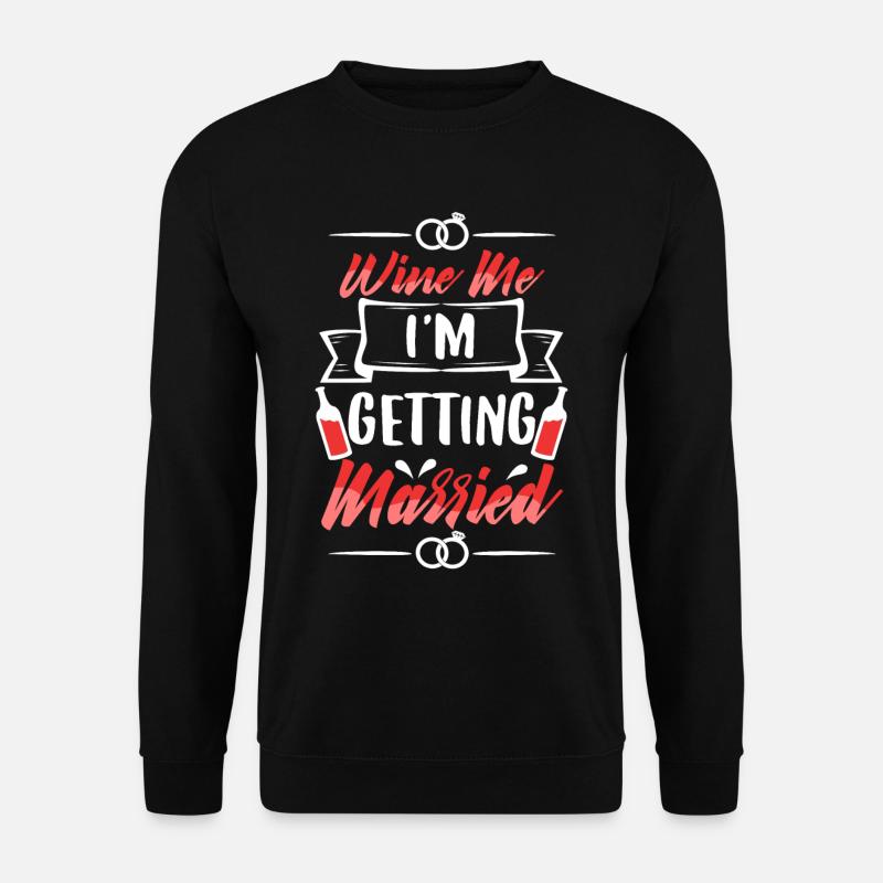 I am getting married - Unisex Pullover - Schwarz
