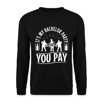 C’est mon enterrement de vie de garçon avec moi vous payez - Sweat-shirt Unisexe - noir - Devant - Alina (178cm) & Michal (187cm)