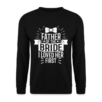 Father of the bride i loved her first - Unisex Sweatshirt - black - Front - Alina (178cm) & Michal (187cm)