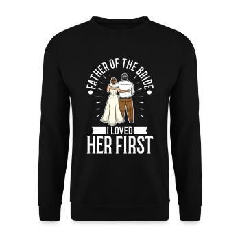 Father of the bride i loved her first - Unisex Sweatshirt - black - Front - Alina (178cm) & Michal (187cm)