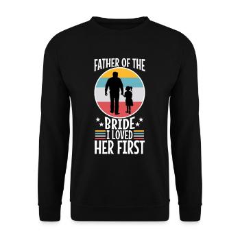Father of the bride i loved her first - Unisex Sweatshirt - black - Front - Alina (178cm) & Michal (187cm)