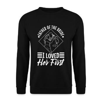Father of the bride i loved her first - Unisex Sweatshirt - black - Front - Alina (178cm) & Michal (187cm)
