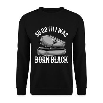 So Goth I Was Born Black - Unisex Pullover - Schwarz - Vorne - Alina (178cm) & Michal (187cm)
