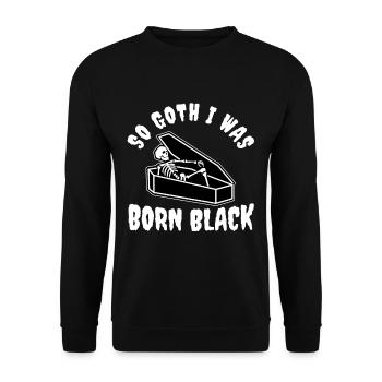 So Goth I Was Born Black - Unisex Pullover - Schwarz - Vorne - Alina (178cm) & Michal (187cm)
