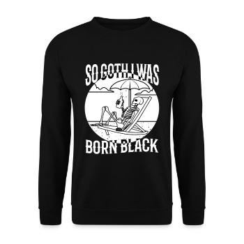 So Goth I Was Born Black - Unisex Pullover - Schwarz - Vorne - Alina (178cm) & Michal (187cm)