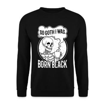 So Goth I Was Born Black - Unisex Pullover - Schwarz - Vorne - Alina (178cm) & Michal (187cm)