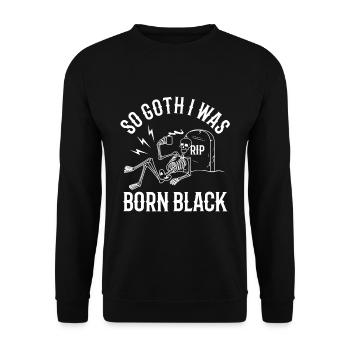 So Goth I Was Born Black - Unisex Pullover - Schwarz - Vorne - Alina (178cm) & Michal (187cm)
