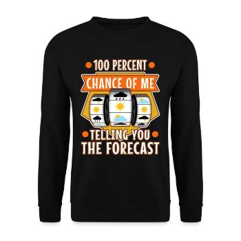 100 percent chance of me telling you the forecast - Unisex Pullover - Schwarz - Vorne - Alina (178cm) & Michal (187cm)