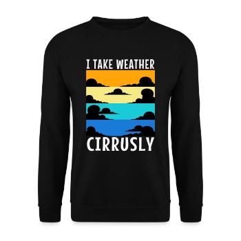 I Take Weather Cirrusly - Unisex Pullover - Schwarz - Vorne - Alina (178cm) & Michal (187cm)