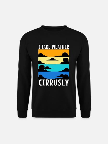 I Take Weather Cirrusly - Unisex Sweatshirt - black
