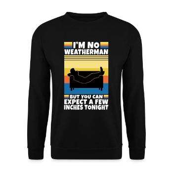 Im no weatherman but you can expect a few inches - Unisex Sweatshirt - black - Front - Alina (178cm) & Michal (187cm)