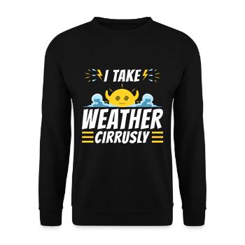 I Take Weather Cirrusly - Unisex Pullover - Schwarz - Vorne - Alina (178cm) & Michal (187cm)