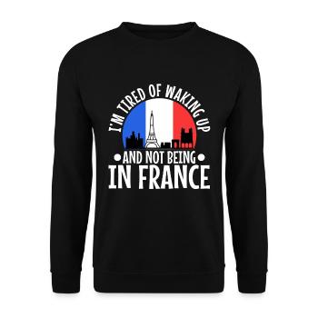 Im tired of waking up and not being in France - Unisex Sweatshirt - black - Front - Alina (178cm) & Michal (187cm)
