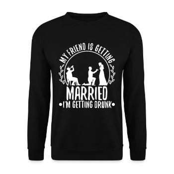 My friend is getting married, im getting drunk - Unisex Sweatshirt - black - Front - Alina (178cm) & Michal (187cm)