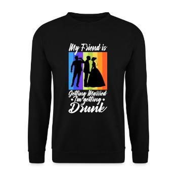 My friend is getting married, im getting drunk - Unisex Sweatshirt - black - Front - Alina (178cm) & Michal (187cm)