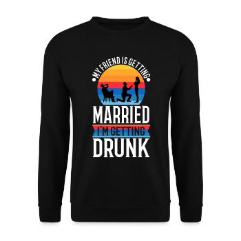 My friend is getting married, im getting drunk - Unisex Sweatshirt - black - Front - Alina (178cm) & Michal (187cm)