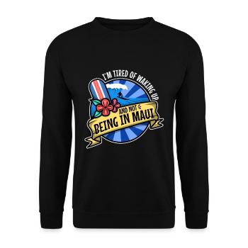 Im tired of waking up and not being in Maui - Unisex Sweatshirt - black - Front - Alina (178cm) & Michal (187cm)