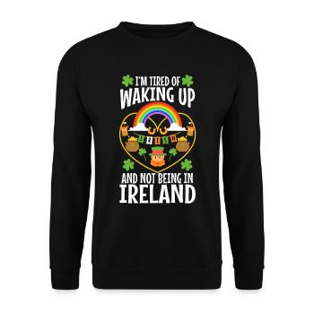 Im tired of waking up and not being in Ireland - Unisex Sweatshirt - black - Front - Alina (178cm) & Michal (187cm)