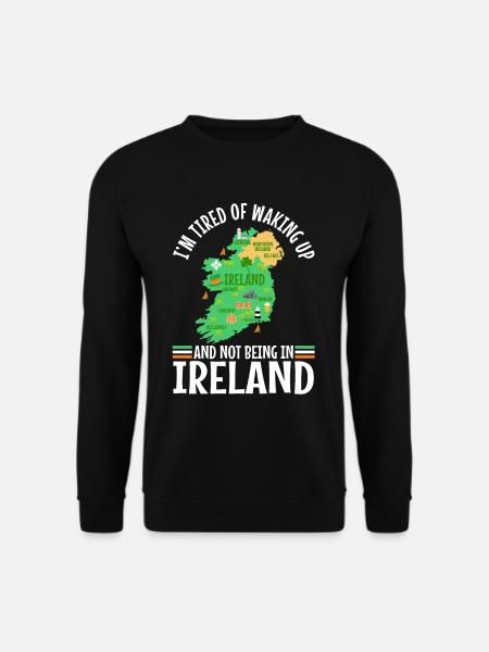 J’en ai marre de me réveiller et de ne pas être en Irlande - Sweat-shirt Unisexe - noir