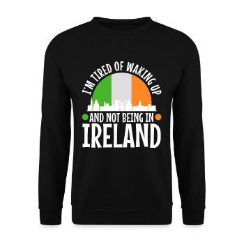 Im tired of waking up and not being in Ireland - Unisex Sweatshirt - black - Front - Alina (178cm) & Michal (187cm)