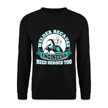 Welder Because Engineers Need Heroes Too - Unisex Pullover - Schwarz - Vorne - Alina (178cm) & Michal (187cm)
