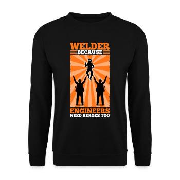 Welder Because Engineers Need Heroes Too - Unisex Pullover - Schwarz - Vorne - Alina (178cm) & Michal (187cm)