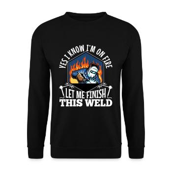 Yes i know im on fire welding - Unisex Sweatshirt - black - Front - Alina (178cm) & Michal (187cm)