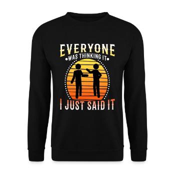 Everyone was thinking it i just said - Unisex Sweatshirt - black - Front - Alina (178cm) & Michal (187cm)
