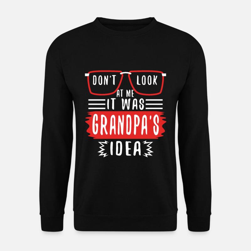 It was grandpas idea - Unisex Sweatshirt - black