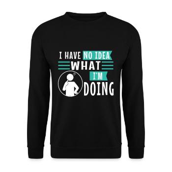 I have no idea what im doing - Unisex Sweatshirt - black - Front - Alina (178cm) & Michal (187cm)
