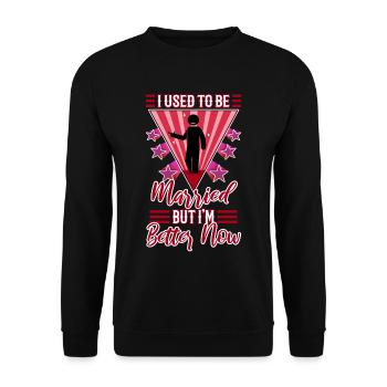 I Used To Be Married But I'm Better Now - Unisex Pullover - Schwarz - Vorne - Alina (178cm) & Michal (187cm)