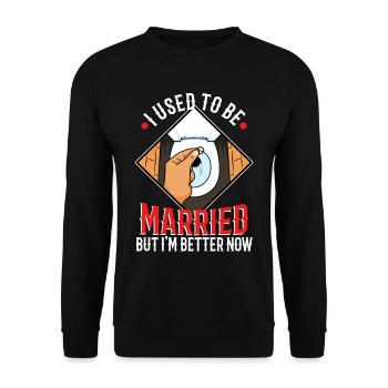 I Used To Be Married But I'm Better Now - Unisex Pullover - Schwarz - Vorne - Alina (178cm) & Michal (187cm)