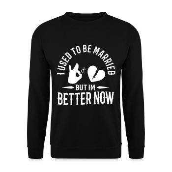 I Used To Be Married But I'm Better Now - Unisex Pullover - Schwarz - Vorne - Alina (178cm) & Michal (187cm)