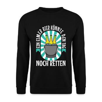 A bucket of beer could still save the day - Unisex Sweatshirt - black - Front - Alina (178cm) & Michal (187cm)