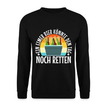 A bucket of beer could still save the day - Unisex Sweatshirt - black - Front - Alina (178cm) & Michal (187cm)