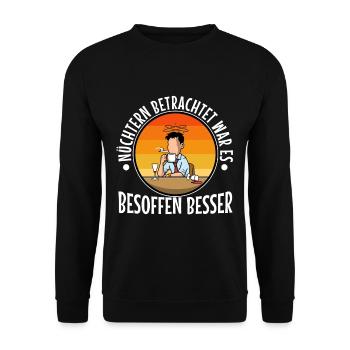 Soberly considered, it was better drunk - Unisex Sweatshirt - black - Front - Alina (178cm) & Michal (187cm)