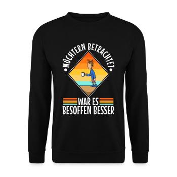 Soberly considered, it was better drunk - Unisex Sweatshirt - black - Front - Alina (178cm) & Michal (187cm)