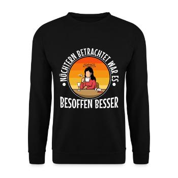 Soberly considered, it was better drunk - Unisex Sweatshirt - black - Front - Alina (178cm) & Michal (187cm)