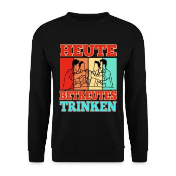 Heute Betreutes Trinken - Unisex Pullover - Schwarz - Vorne - Alina (178cm) & Michal (187cm)