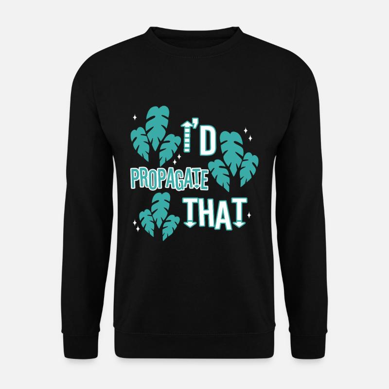 I'd Propagate That - Unisex Sweatshirt - black