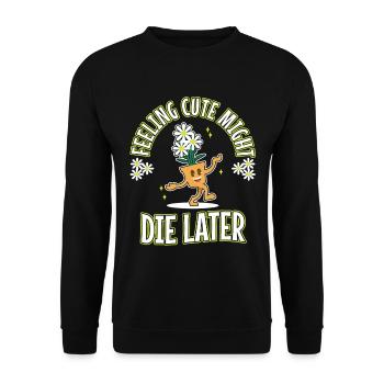 Feeling Cute Might Die Later plant - Unisex Pullover - Schwarz - Vorne - Alina (178cm) & Michal (187cm)